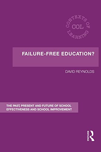 Failure-Free Education The Past, Present and Future of School Effectiveness an [Paperback]