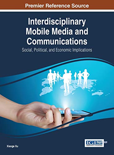 Interdisciplinary Mobile Media And Communications Social, Political, And Econom [Hardcover]
