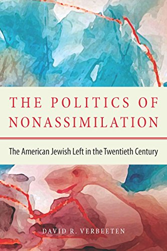 The Politics of Nonassimilation The American Jewish Left in the Twentieth Centu [Paperback]