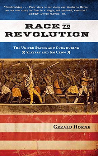 Race to Revolution The U.S. and Cuba during Slavery and Jim Crow [Hardcover]