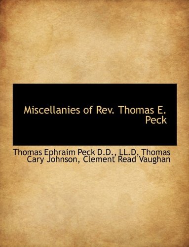 Miscellanies Of Rev. Thomas E. Peck [Paperback]