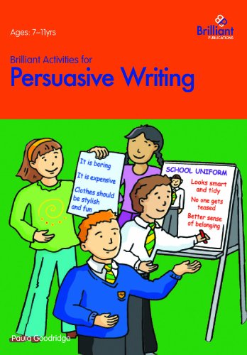 Brilliant Activities For Persuasive Writing - Activities For 7-11 Year Olds [Paperback]