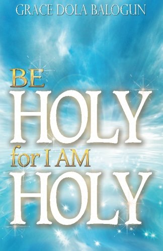 Be Holy For I Am Holy [Paperback]