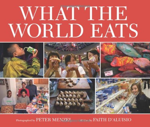 What the World Eats [Hardcover]