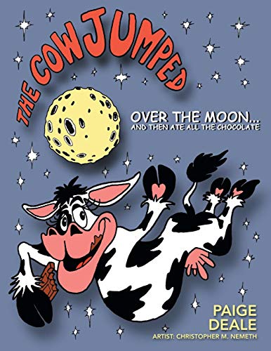 The Cow Jumped Over The Moon ... And Then Ate All The Chocolate [Paperback]