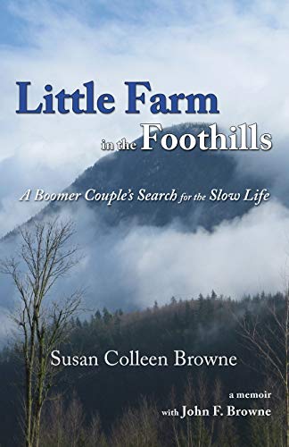 Little Farm In The Foothills A Boomer Couple's Search For The Slow Life [Paperback]