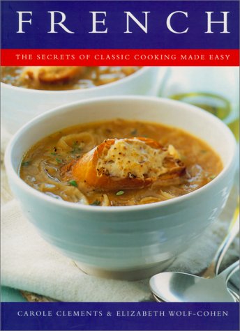 French The Secrets of Classic Cooking Made Easy [Paperback]