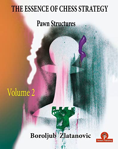 The Essence of Chess Strategy  Volume 2 Pawn Structures [Paperback]