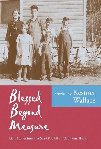 Blessed Beyond Measure More Stories From The Ozark Foothills Of Southern Illino [Hardcover]