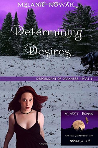 Determining Desires (descendant Of Darkness - Part 1) (almost Human - The Secon [Paperback]