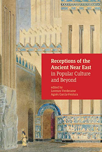 Receptions of the Ancient Near East in Popular Culture and Beyond [Paperback]
