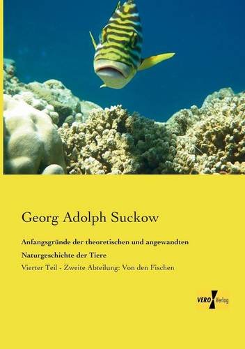 Anfangsgrunde der Theoretischen und Angewandten Naturgeschichte der Tiere [Paperback]