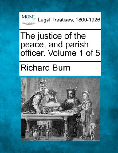 The Justice Of The Peace, And Parish Officer. Volume 1 Of 5 [Paperback]
