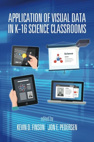 Application Of Visual Data In K-16 Science Classrooms [Paperback]