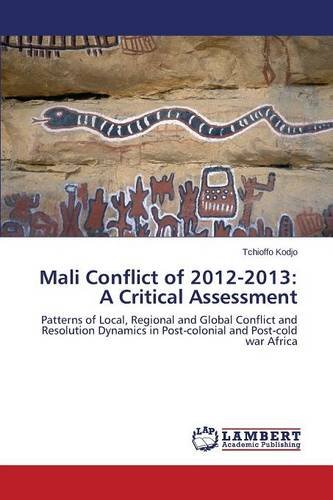 Mali Conflict Of 2012-2013 A Critical Assessment [Paperback]