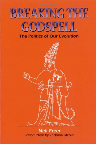 Breaking The Godspell The Politics Of Our Evolution [Paperback]