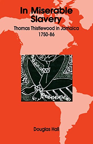 In Miserable Slavery: Thomas Thistlewood In Jamaica 1750-1786 [Paperback]