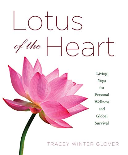 Lotus of the Heart Living Yoga for Personal Wellness and Global Survival [Paperback]