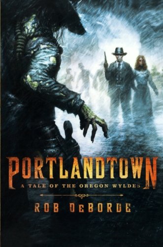 Portlandtown A Tale of the Oregon Wyldes [Paperback]