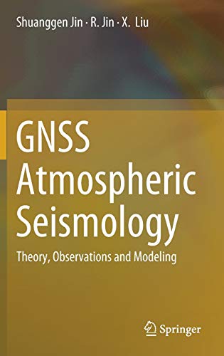 GNSS Atmospheric Seismology: Theory, Observations and Modeling [Hardcover]