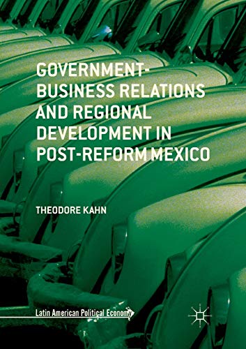 Government-Business Relations and Regional Development in Post-Reform Mexico [Paperback]