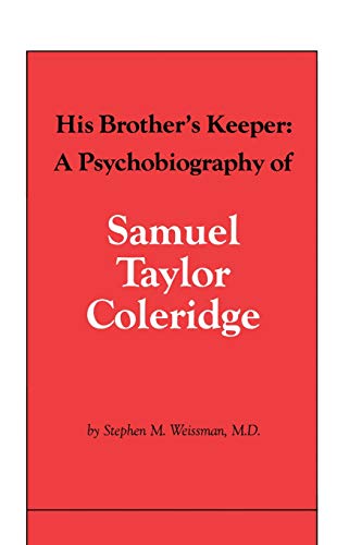 His Brother's Keeper  A Psychobiography of Samuel Taylor Coleridge [Paperback]