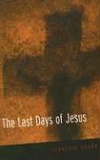 The Last Days of Jesus [Unknown]