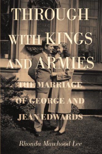 Through with Kings and Armies  The Marriage of George and Jean Edwards [Paperback]