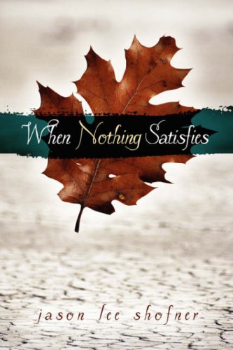 When Nothing Satisfies [Hardcover]