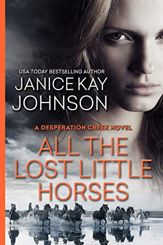 All the Lost Little Horses  A Desperation Creek Novel (Book 2) [Paperback]
