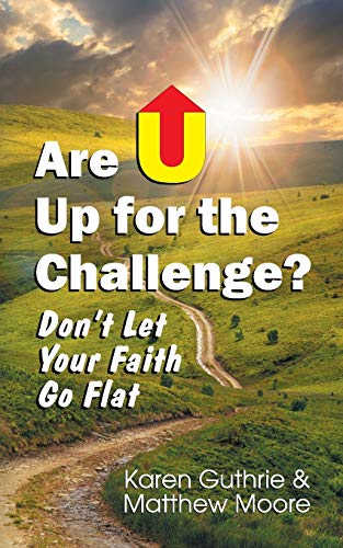 Are U up for the Challenge  Don't Let Your Faith Go Flat [Paperback]