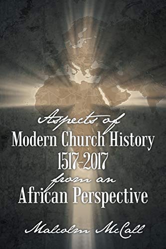 Aspects of Modern Church History 1517-2017 from an African Perspective [Paperback]