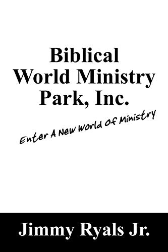 Biblical World Ministry Park, Inc  Enter A New World of Ministry [Paperback]