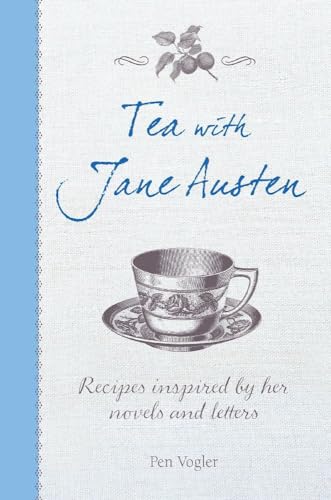 Tea with Jane Austen Recipes inspired by her novels and letters [Hardcover]