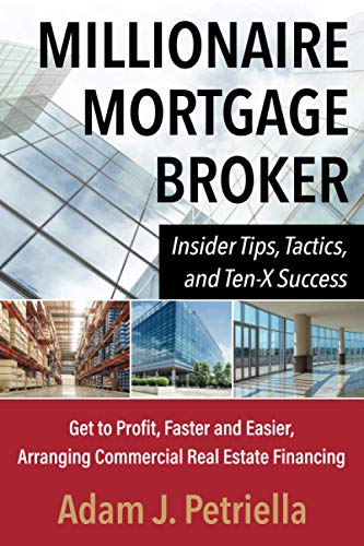 Millionaire Mortgage Broker  Insider Tips, Tactics, and Ten-X Succes [Paperback]