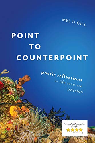 Point to Counterpoint  Poetic Reflections on Life, Love and Passion [Paperback]