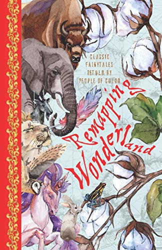 Remapping Wonderland  Classic Fairytales Retold by People of Color [Paperback]