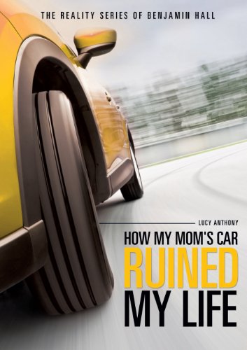The Reality Series Of Benjamin Hall Book One How My Mom's Car Ruined My Life [Paperback]
