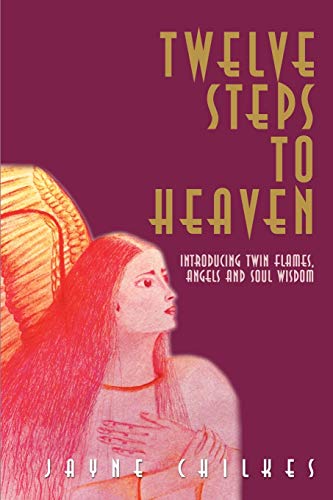 Twelve Steps To Heaven Introducing Twin Flames, Angels And Soul Wisdom [Paperback]