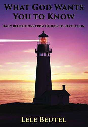 What God Wants You to Know  Daily Reflections from Genesis to Revelation [Paperback]