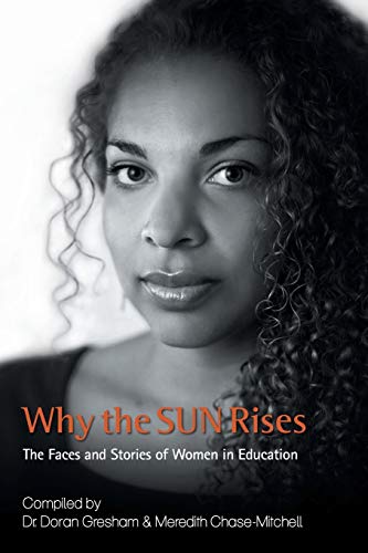Why The Sun Rises The Faces And Stories Of Women In Education [Paperback]