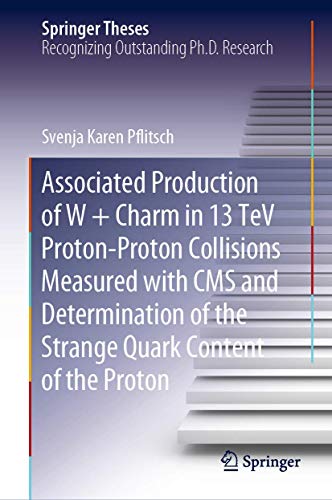 Associated Production of W + Charm in 13 TeV Proton-Proton Collisions Measured w [Hardcover]
