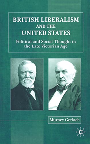 British Liberalism and the United States Political and Social Thought in the La [Paperback]