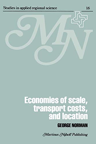 Economies of Scale, Transport Costs and Location: Studies in Applied Regional Sc [Paperback]