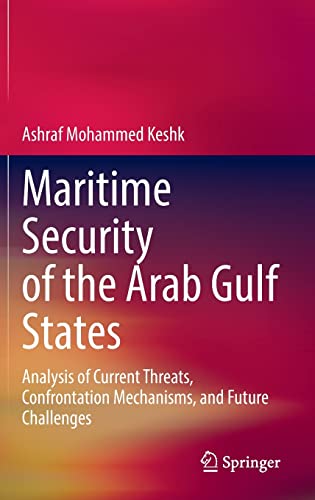Maritime Security of the Arab Gulf States: Analysis of Current Threats, Confront [Hardcover]