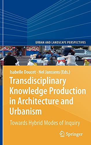 Transdisciplinary Knowledge Production in Architecture and Urbanism: Towards Hyb [Hardcover]