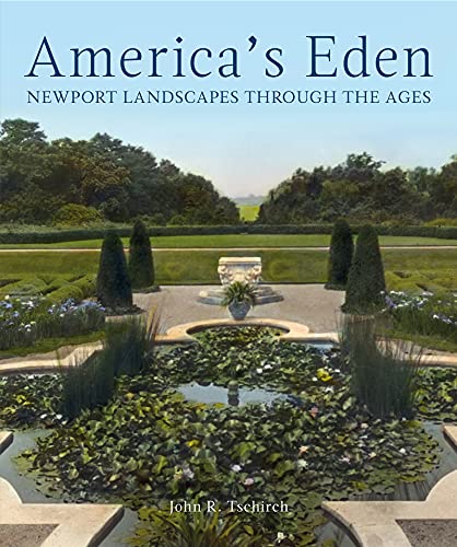 America's Eden Newport Landscapes through the Ages [Hardcover]