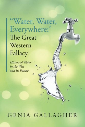 'water, Water Everywhere' The Great Western Fallacy History Of Water In The We [Paperback]