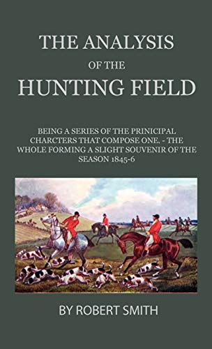 Analysis of the Hunting Field - Being a Series of the Principal Characters That  [Hardcover]