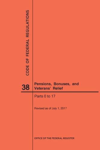 Code of Federal Regulations Title 38, Pensions, Bonuses and Veterans' Relief, Pa [Paperback]